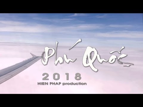 DU LỊCH PHÚ QUỐC 2018 ĐẸP NHẤT